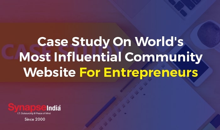 case-study-on-world-s-most-influential-community-website-for-entrepreneurs