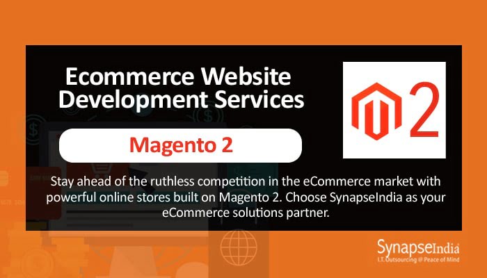 ECommerce website development services from SynapseIndia – Magento 2 for efficiency