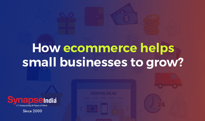 How eCommerce Helps Small To Businesses Grow?