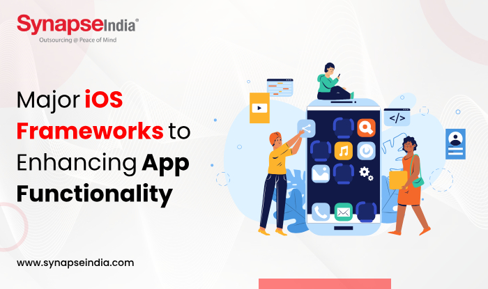 major-ios-frameworks-to-enhancing-app-functionality