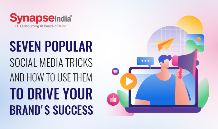 Seven Popular Social Media Tricks and How to Use Them to Drive Your Brand's Success