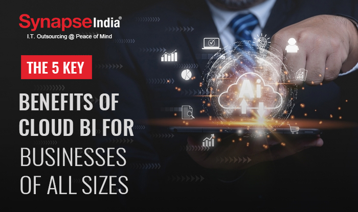 The 5 key benefits of Cloud BI for businesses of all sizes